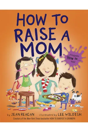 How to Raise a Mom