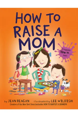How to Raise a Mom